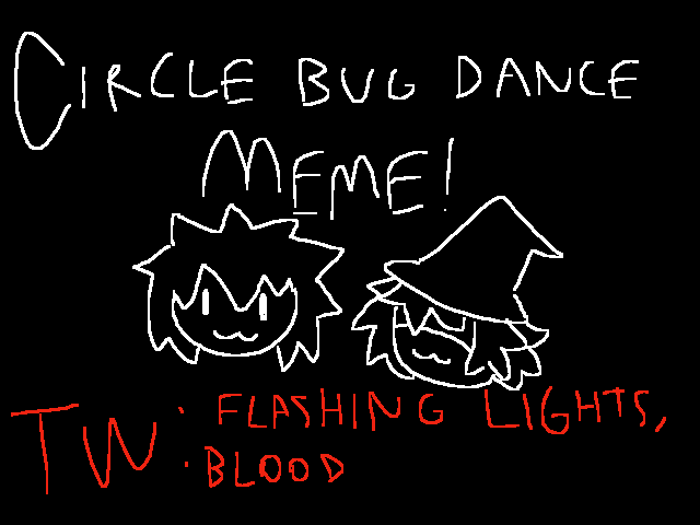 CIRCLE BUG DANCE MEME!! Flashing lights!!