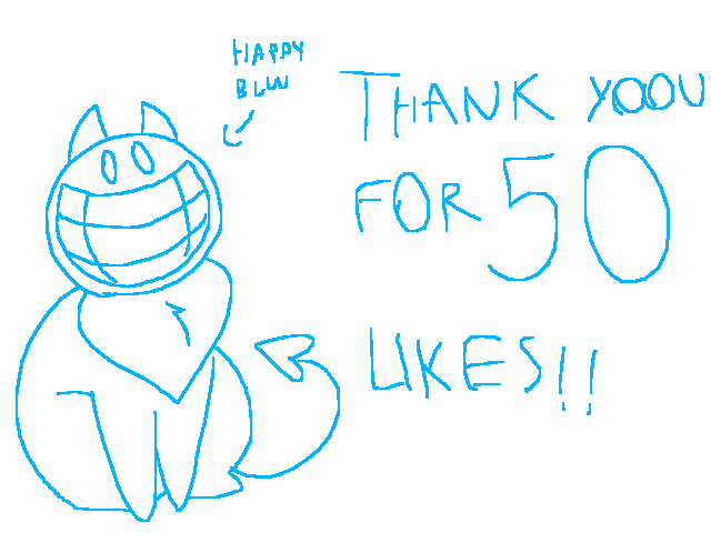 THANK YOU FOR 50 LIKES ON THE BLUUDUD DRAWING!!