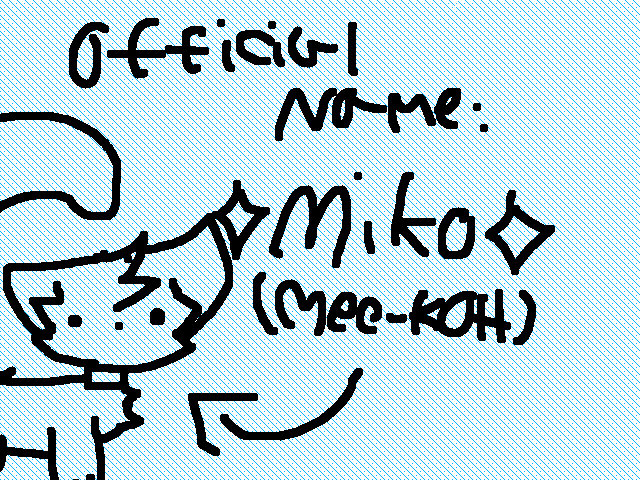 Official name for that little goober!!! (Miko)