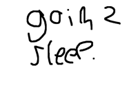 Goin 2 sleep. Bye for the night.