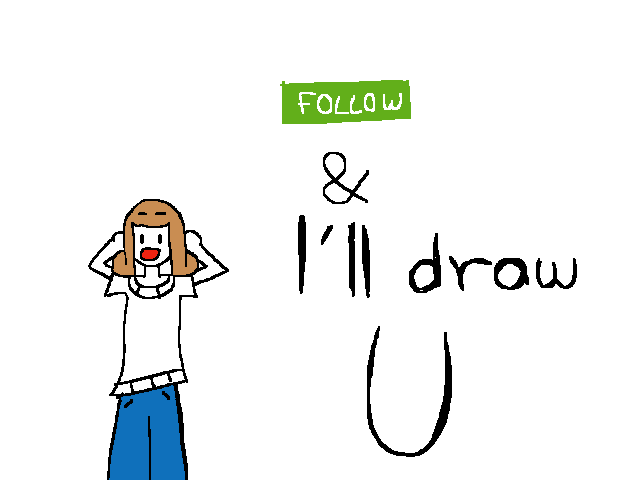 Ill draw my next 3 followers