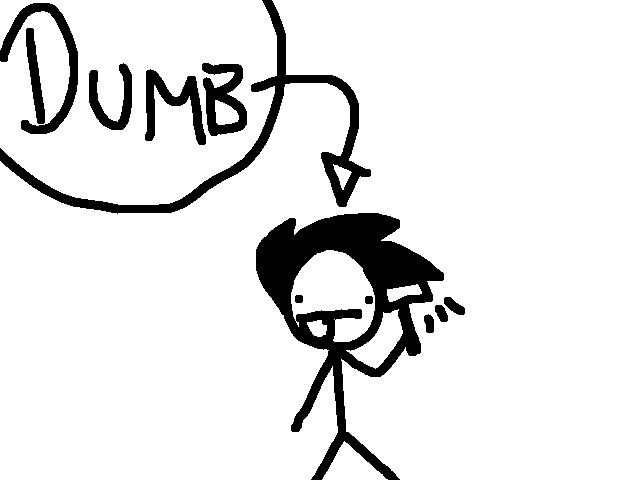 Guys im really stupid...