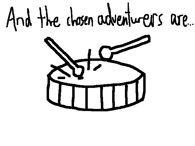THE ADVENTURERS HAVE BEEN CHOSEN!