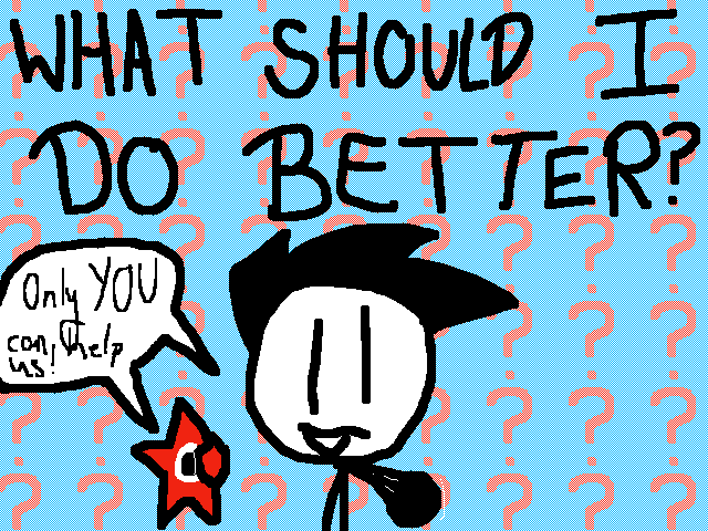 Tell me anything I should do better for da contest