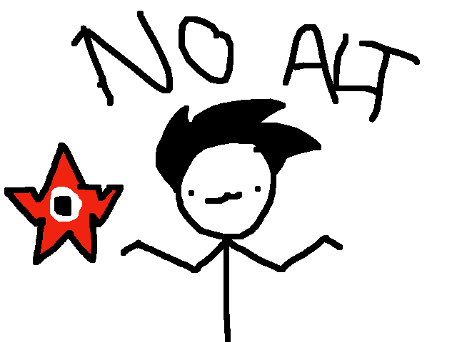 Guys, I don't have an alt...