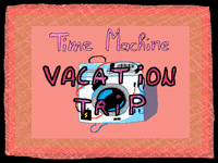 Time Travel Machine Trip [ Pilot ]