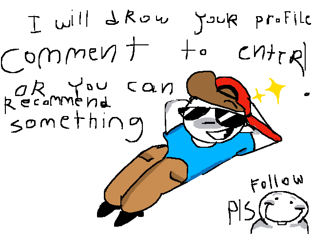 Wanna get something drawn for free?? no:(