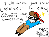 Wanna get something drawn for free?? no:(
