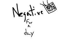 Negative For A Day