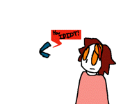 "You IDIOT!"