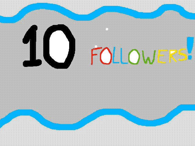 10 Followers!!!!