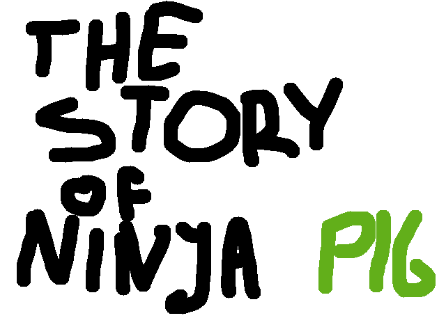 The Story Of Ninja Pig