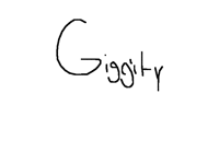 Giggity Giggity Goo