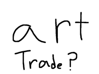 Art trade anyone?