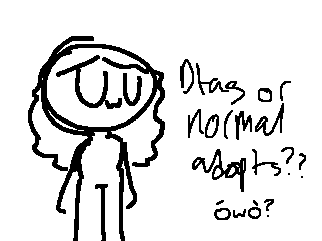 if i were to do adopts would yall like