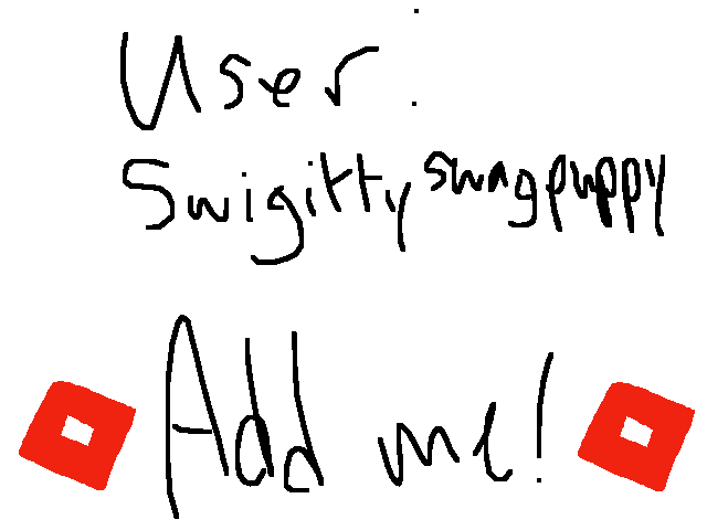 Tell me ur user on roblox and i can add ya
