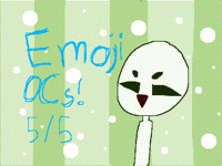 Emoji Ocs! 5/5 (Closed)