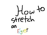 How to: Stretch an eye