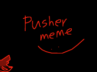 Pusher meme