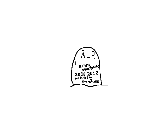 darn he’s ded