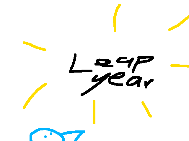 Oh cool its feb 29