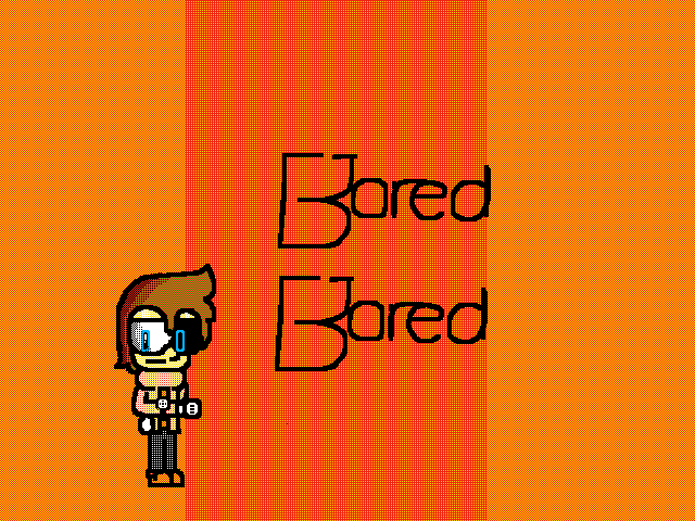 Bored.....
