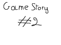 GameStory #2
