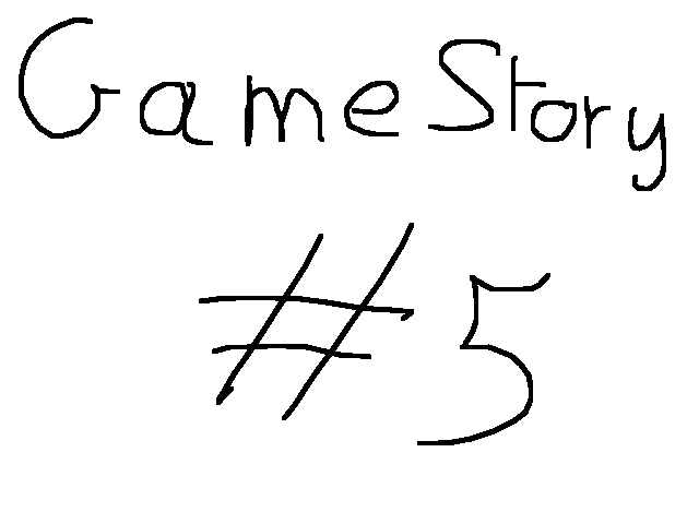 GameStory #5