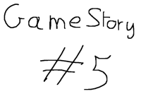 GameStory #5
