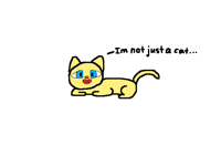 I'm not just a cat...
