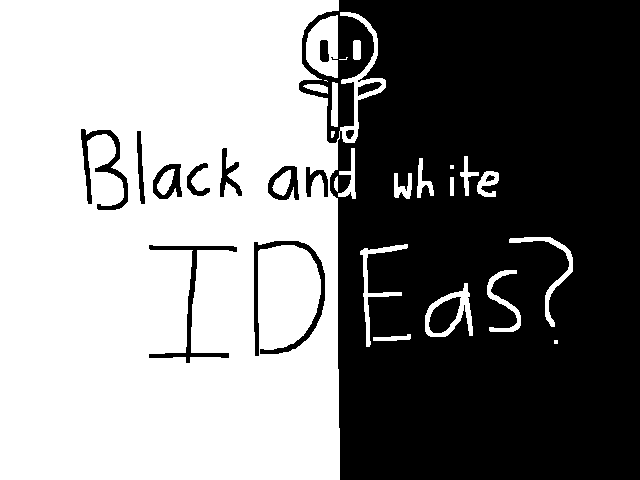 Black and white ideas anyone?