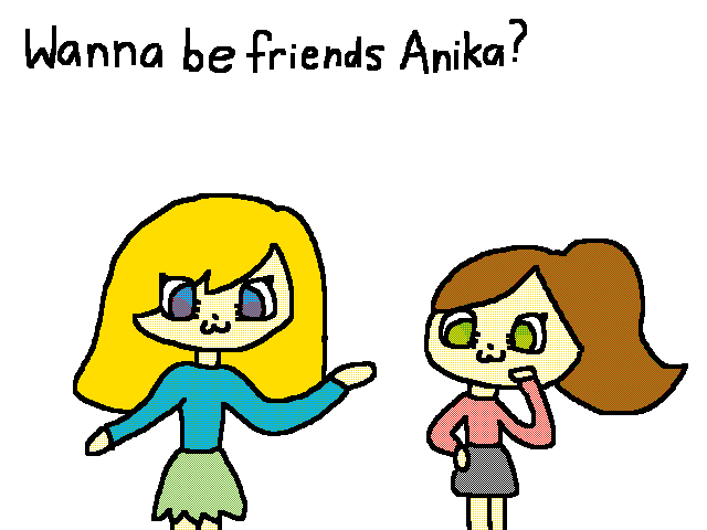 Wanna be friends Anika?