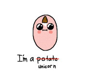 I'm a unicorn!(not a potato)