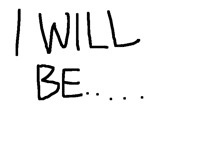 I've decided.