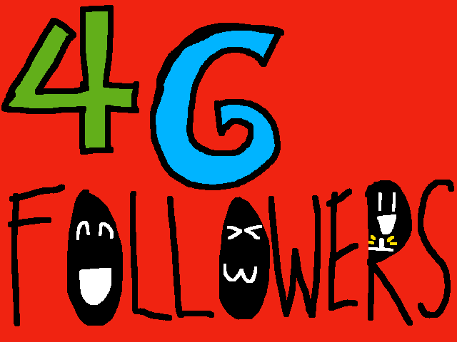 46 Followers!