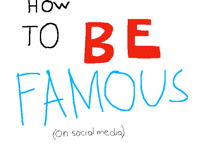 How to be Famous