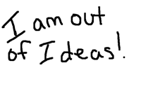 I'm out of ideas