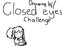 Drawing w/ closed eyes challenge