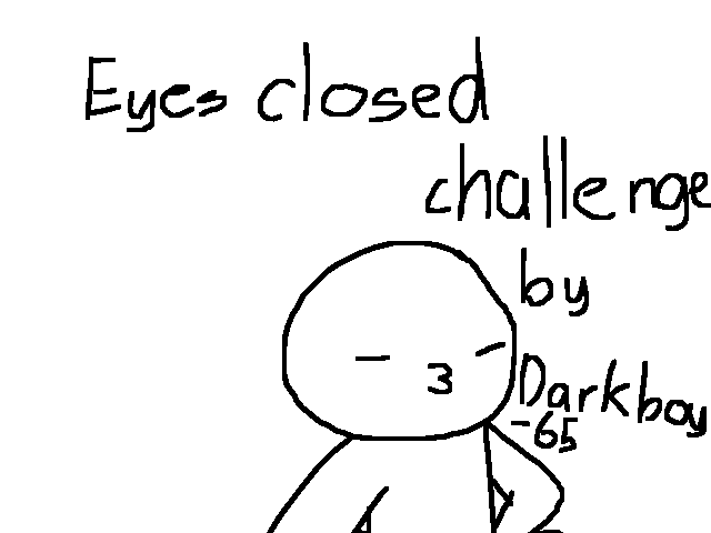 Eyes closed challenge by darkboy65