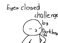 Eyes closed challenge by darkboy65