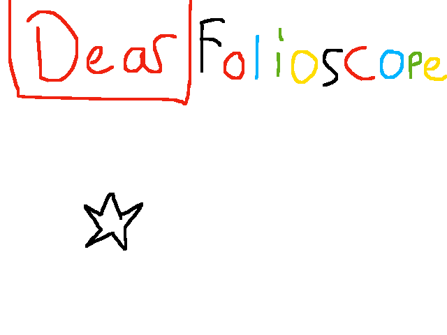 DEAR FOLIOSCOPE