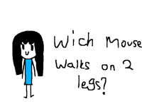 Wich mouse walks on two legs?
