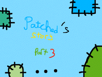 Patched's story part 3