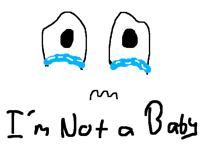 I'm Not A Baby