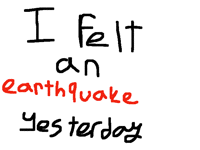 I felt an earthquake yesterday