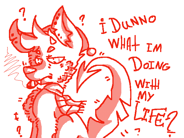 I dunno What i am doing with My life