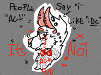 It's not an act