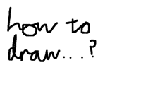 Tell me what to draw!