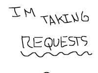 I'm Taking Requests