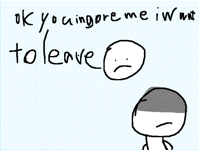 Every one ingore me! :(